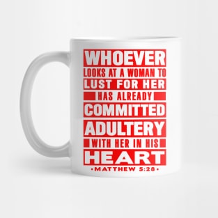 Matthew 5:28 Whoever Looks At A Woman To Lust For Her Has Already Committed Adultery Mug